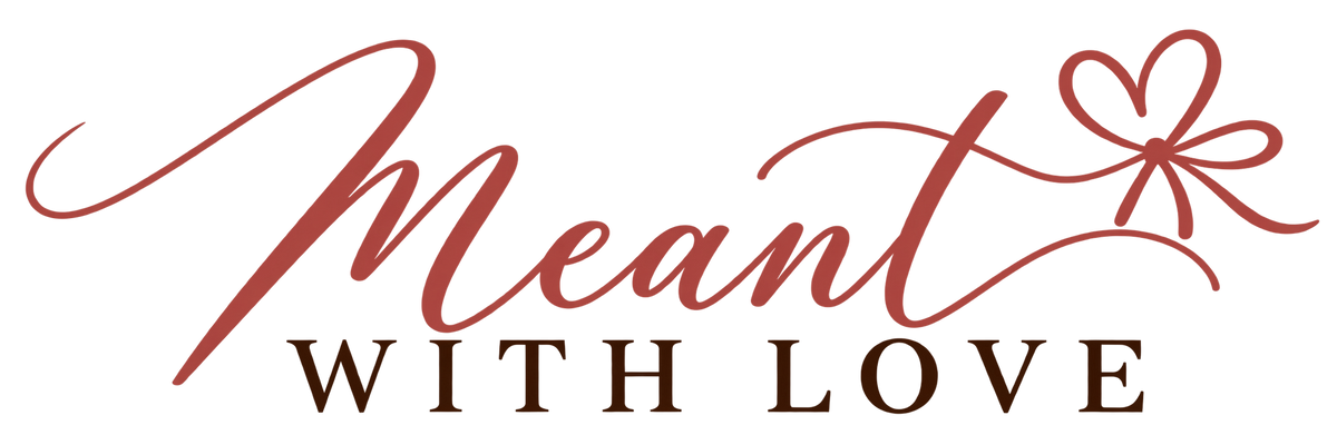 Meant With Love